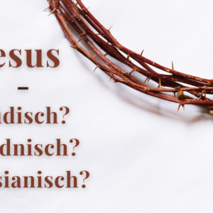 Seminar: "Der jüdische Jesus - oder: Was sagst du, wer ich bin?"